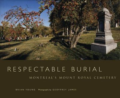 Respectable Burial: Montreal’s Mount Royal Cemetery