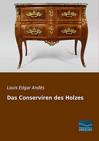 Das Conserviren des Holzes