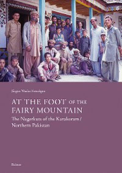 At the Foot of the Fairy Mountain. The Nagerkuts of the Karakoram/Northern Pakistan