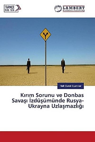 K¿r¿m Sorunu ve Donbas Sava¿¿ ¿zdü¿ümünde Rusya-Ukrayna Uzla¿mazl¿¿¿