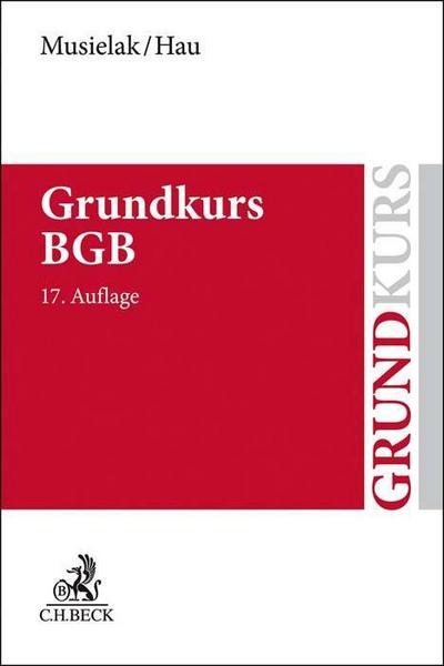 Grundkurs BGB: Eine Darstellung zur Vermittlung von Grundlagenwissen im bürgerlichen Recht mit Fällen und Fragen zur Lern- und Verständniskontrolle sowie mit Übungsklausuren (Grundkurse)