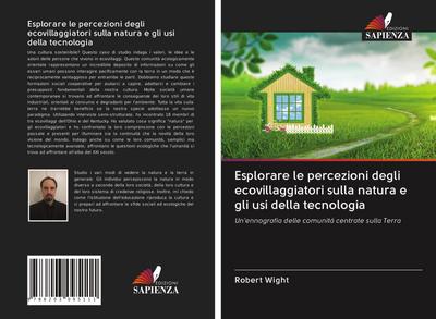 Esplorare le percezioni degli ecovillaggiatori sulla natura e gli usi della tecnologia