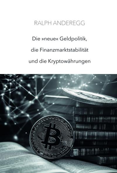 Die ’neue’ Geldpolitik, die Finanzmarktstabilität und die Kryptowährungen