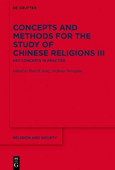 Concepts and Methods for the Study of Chinese Religions Key Concepts in Practice. Vol.3