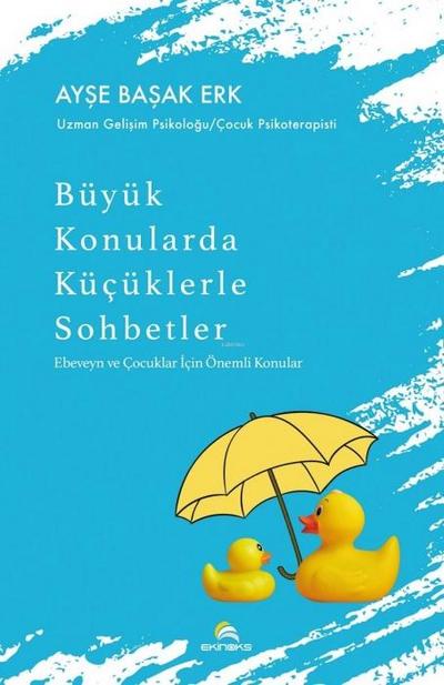 Büyük Konularda Kücüklerle Sohbetler - Ebeveyn ve Cocuklar Icin Önemli Konular