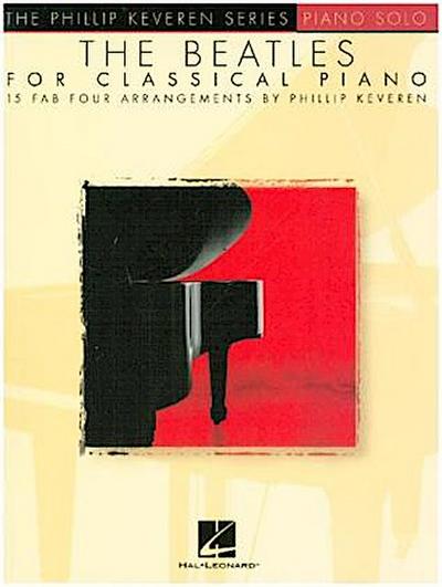The Beatles for Classical Piano: Arr. Phillip Keveren the Phillip Keveren Series Piano Solo