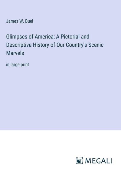 Glimpses of America; A Pictorial and Descriptive History of Our Country’s Scenic Marvels