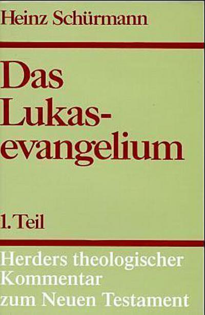 Herders theologischer Kommentar zum Neuen Testament m. Suppl.-Bdn. Das Lukasevangelium. Tl.1