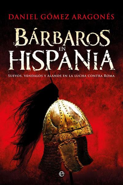 Bárbaros en Hispania : suevos, vándalos y alanos en la lucha contra Roma