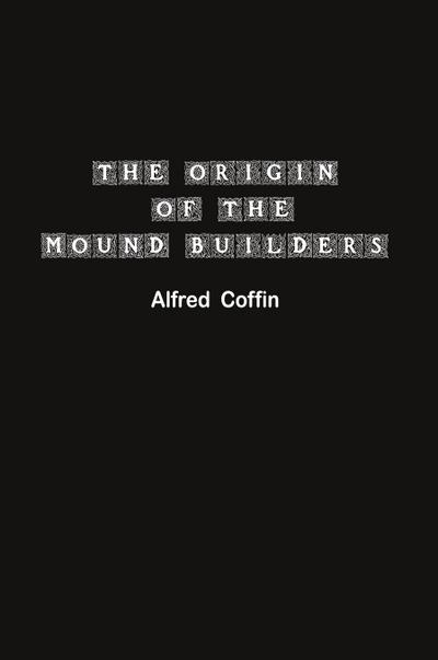 The Origin of the Mound Builders