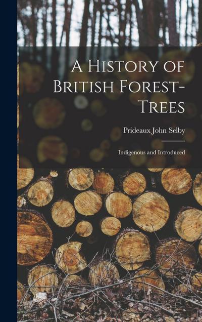 A History of British Forest-Trees