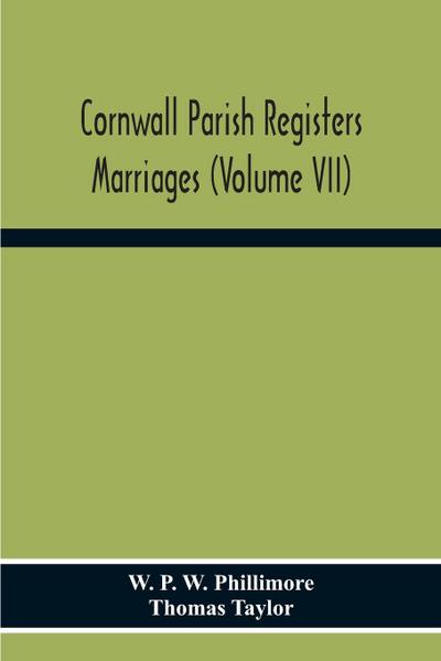 Cornwall Parish Registers. Marriages (Volume Vii)