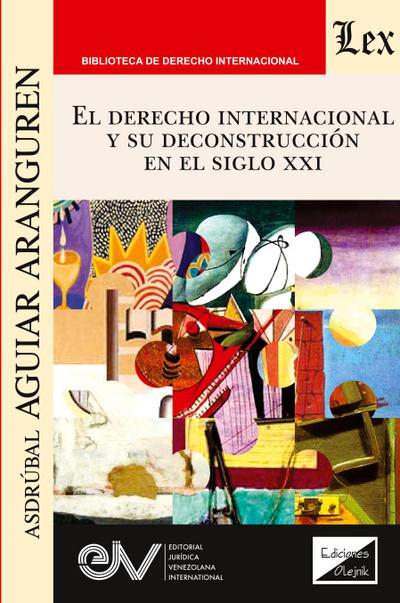 EL DERECHO INTERNACIONAL Y SU DECONSTRUCCIÓN EN EL SIGLO XXI