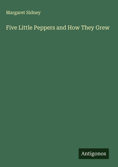 Five Little Peppers and How They Grew