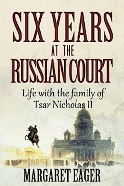 Six Years at the Russian Court