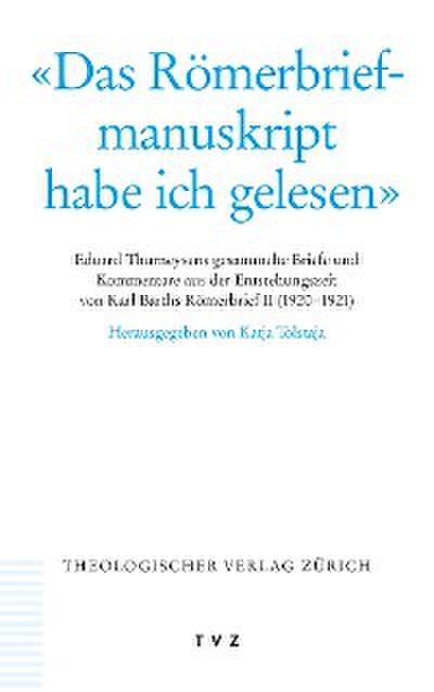’Das Römerbriefmanuskript habe ich gelesen’