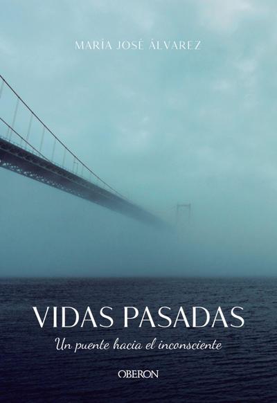 Álvarez Garrido, M: Vidas pasadas : un puente hacia el incon