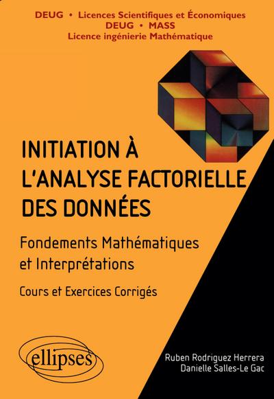 Initiation à l’analyse factorielle des données - Fondements des mathématiques et interprétations, cours et exercices