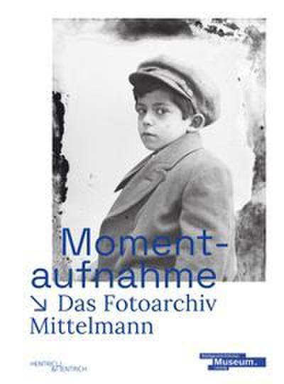 Momentaufnahme. Das Fotoarchiv Mittelmann