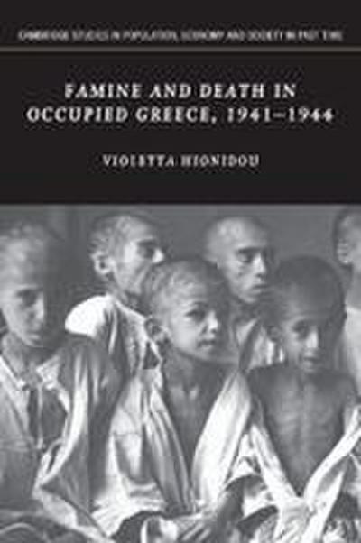 Famine and Death in Occupied Greece, 1941 1944