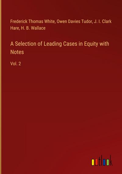 A Selection of Leading Cases in Equity with Notes