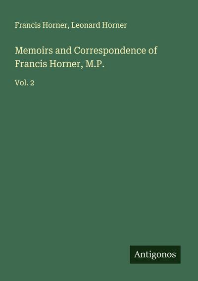 Memoirs and Correspondence of Francis Horner, M.P.