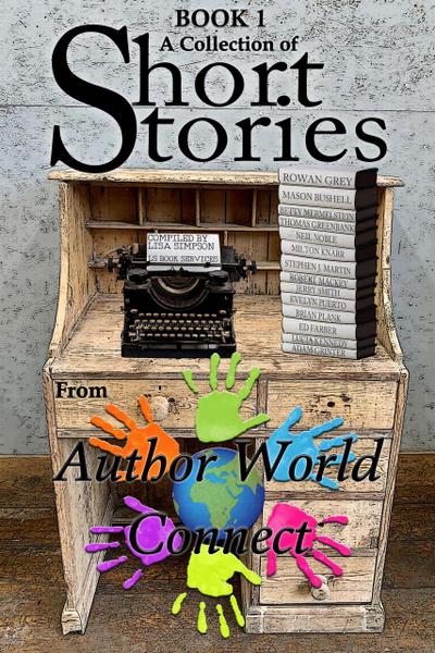 A Collection of Short Stories from AuthorWorld Connect (Anthologies from AuthorWorld Connect, #1)