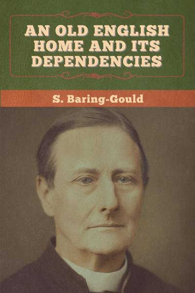 An Old English Home and Its Dependencies