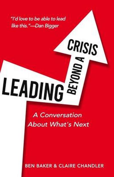 Leading Beyond A Crisis: A Conversation About What’s Next