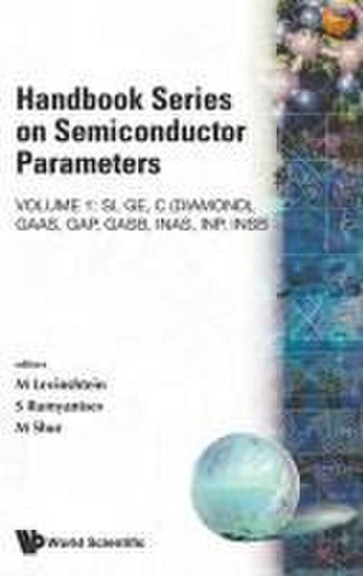 Handbook Series on Semiconductor Parameters - Volume 1: Si, Ge, C (Diamond), Gaas, Gap, Gasb, Inas, Inp, Insb