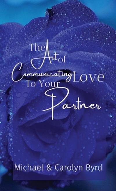 The Art of Communicating Love To Your Partner