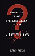 What’s the Problem with Jesus?