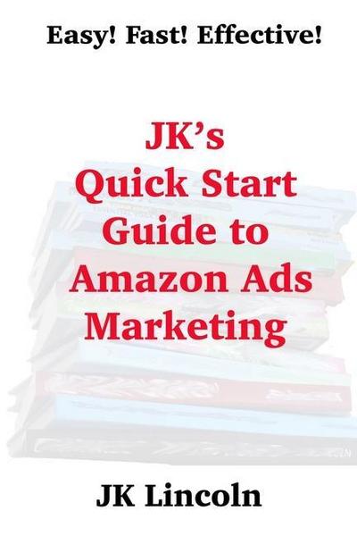 JK’s Quick Start Guide to Amazon Ads Marketing