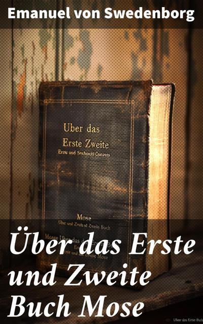 Über das Erste und Zweite Buch Mose