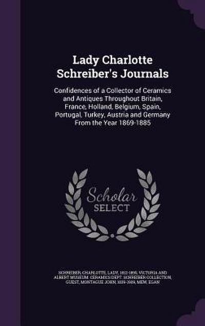 Lady Charlotte Schreiber’s Journals: Confidences of a Collector of Ceramics and Antiques Throughout Britain, France, Holland, Belgium, Spain, Portugal