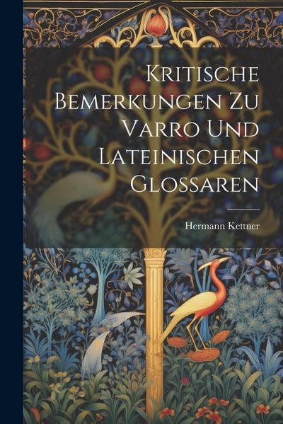 Kritische Bemerkungen Zu Varro Und Lateinischen Glossaren