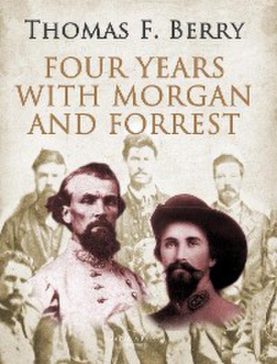 Four Years with Morgan and Forrest