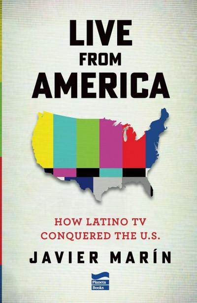 Live from America: How Latino TV Conquered the United States
