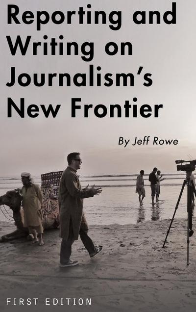 Reporting and Writing on Journalism’s New Frontier