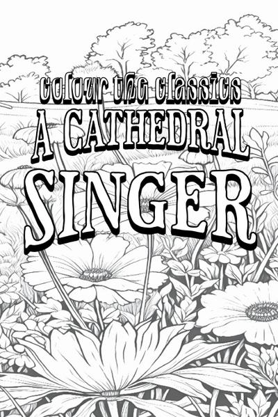 EXCLUSIVE COLORING BOOK Edition of James Lane Allen’s A Cathedral Singer