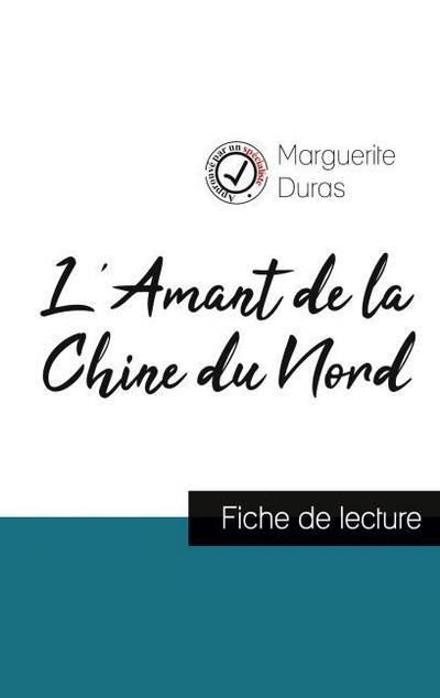 L’Amant de la Chine du Nord de Marguerite Duras (fiche de lecture et analyse complète de l’¿uvre)