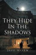 They Hide In The Shadows