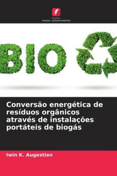 Conversão energética de resíduos orgânicos através de instalações portáteis de biogás