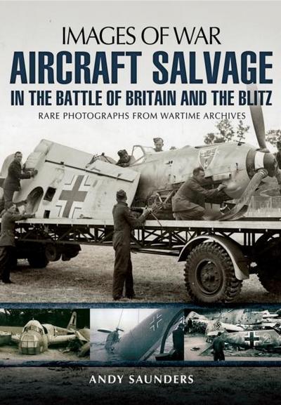 Images of War Aircraft Salvage in Batle of Britain and the Blitz