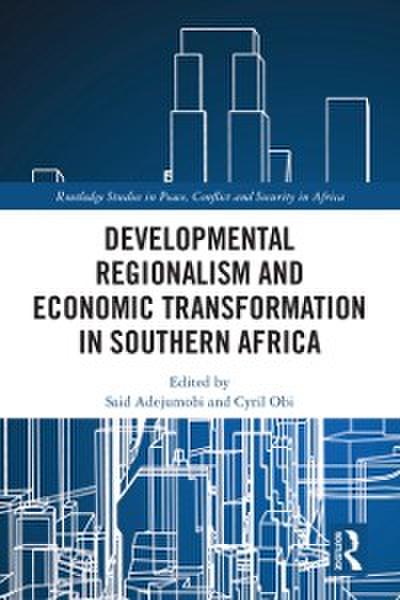 Developmental Regionalism and Economic Transformation in Southern Africa