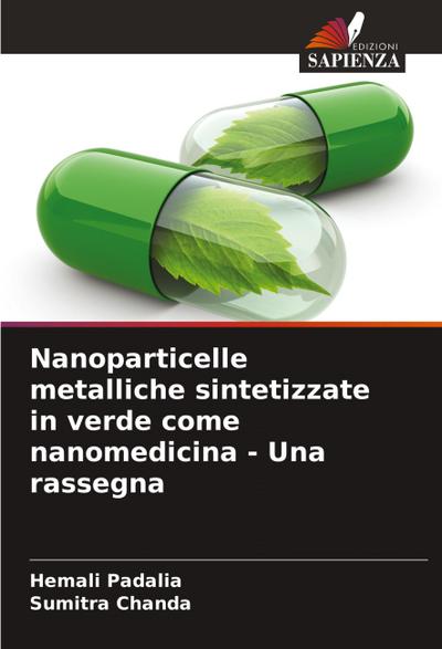 Nanoparticelle metalliche sintetizzate in verde come nanomedicina - Una rassegna
