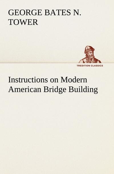 Instructions on Modern American Bridge Building