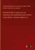 Abenteurerleben in Guyana und am Amazonas nach Sel