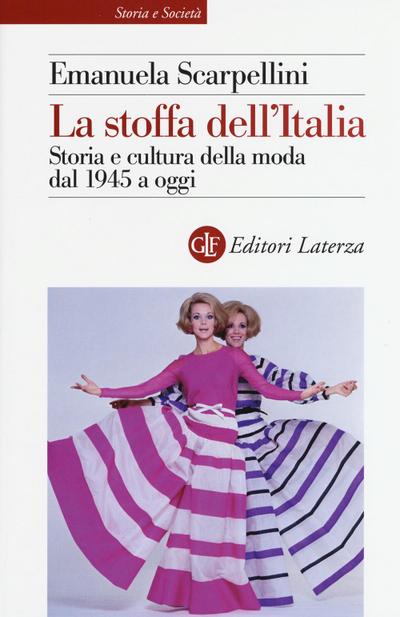 La stoffa dell’Italia. Storia e cultura della moda dal 1945 a oggi
