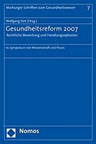 Gesundheitsreform 2007 - Rechtliche Bewertung und Handlungsoptionen